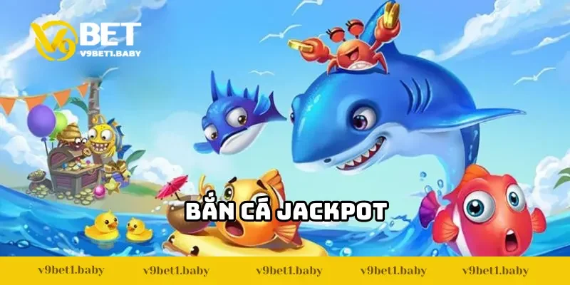 Bắn Cá Jackpot – Săn Hũ Hàng Triệu Đồng Mỗi Ngày Tại V9BET!