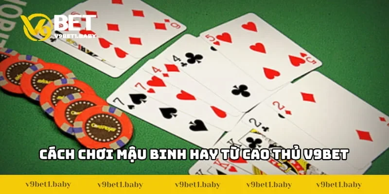 Học Cách Chơi Mậu Binh Chắc Thắng Từ Cao Thủ V9BET