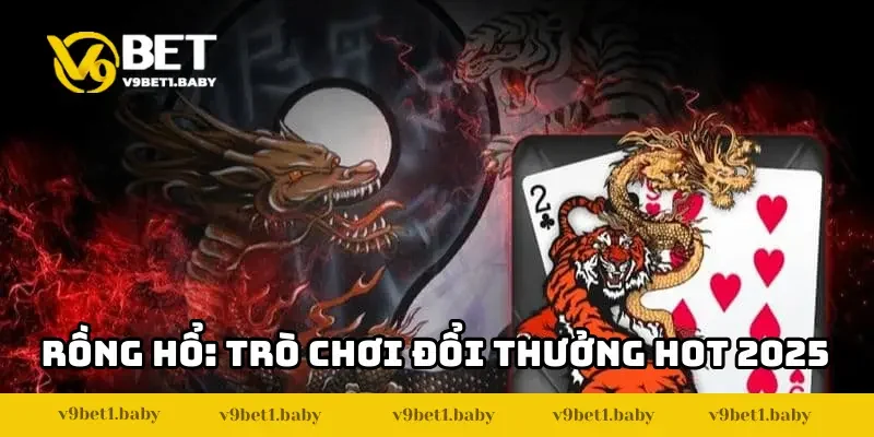 Rồng Hổ V9BET: Ván Đấu Nhanh Chóng, Trúng Thưởng Lớn